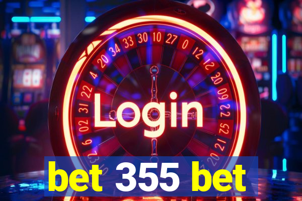 bet 355 bet